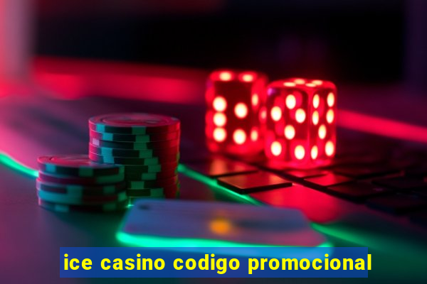 ice casino codigo promocional